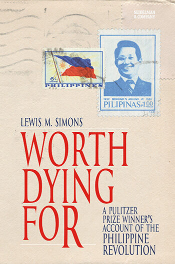 Worth Dying For: A Pulitzer PrizWinner's Account Of The Philippine Revolution (Morrow)